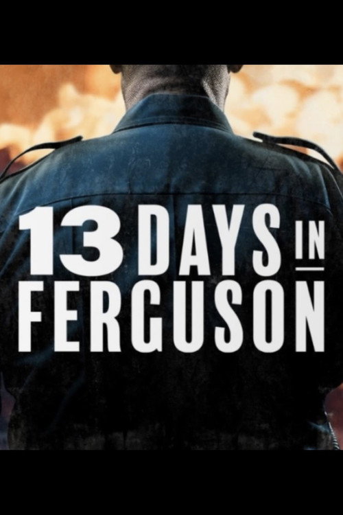 Movie poster for 13 Days in Ferguson (2024)