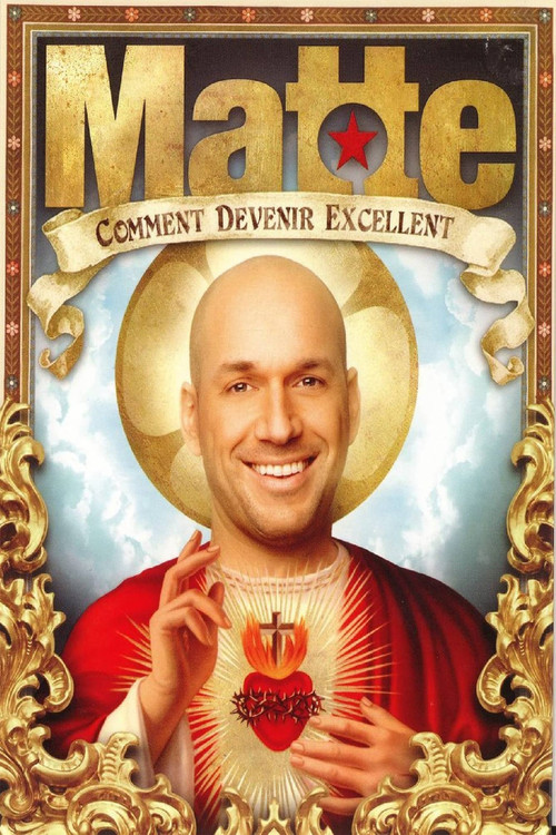 Movie poster for Martin Matte: Comment devenir excellent (2007)