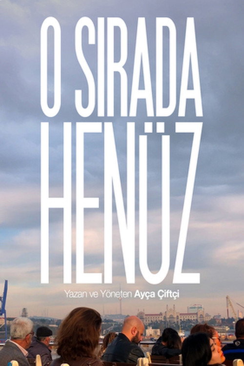 Movie poster for O Sırada Henüz (2022)