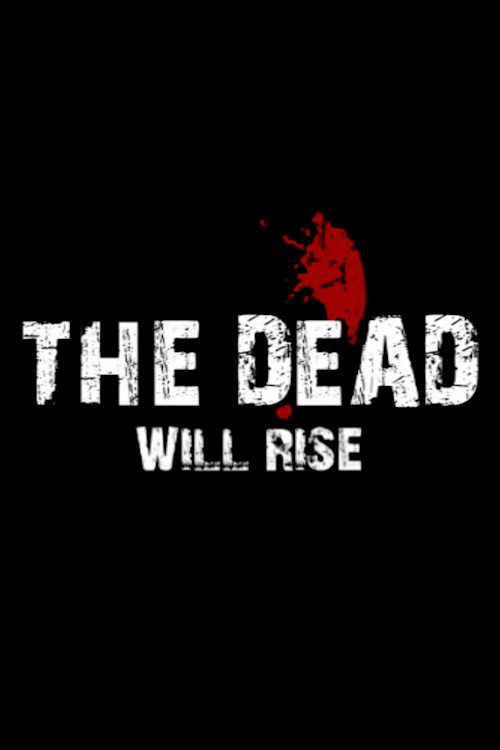 Movie poster for The Dead… Will Rise! (2009)