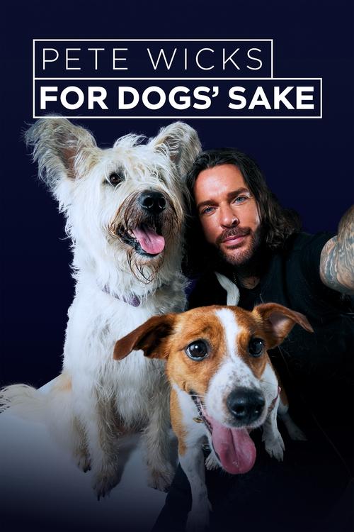 Pete Wicks: For Dogs’ Sake poster