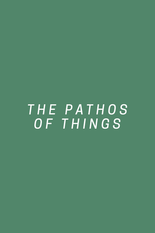 Movie poster for The Pathos of Things (2018)