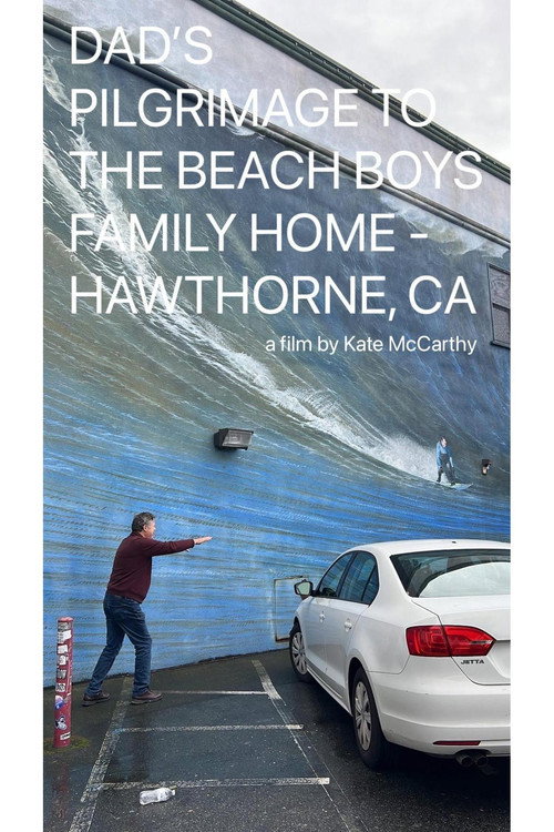 Movie poster for DAD'S PILGRIMAGE TO THE BEACH BOYS FAMILY HOME - HAWTHORNE, CA (2026)