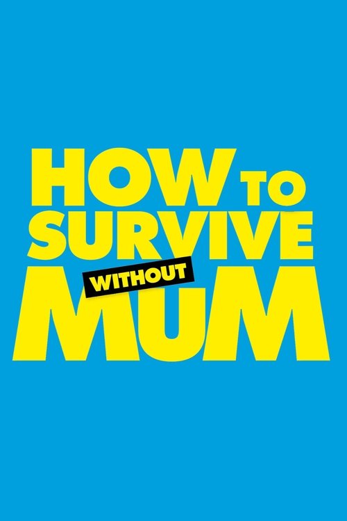 Movie poster for How to Survive Without Mum (2023)