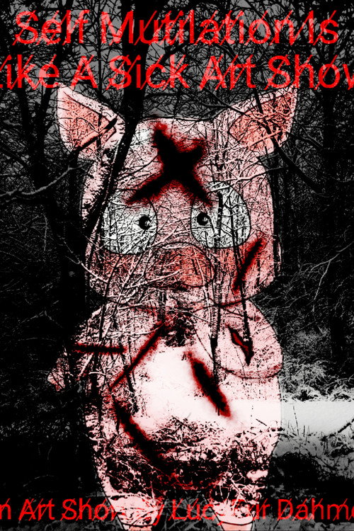 Movie poster for Self Mutilation Is Like A Sick Art Show