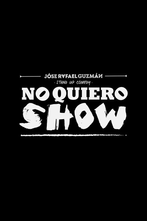 Movie poster for Jóse Rafael Guzmán: No Quiero Show (2018)