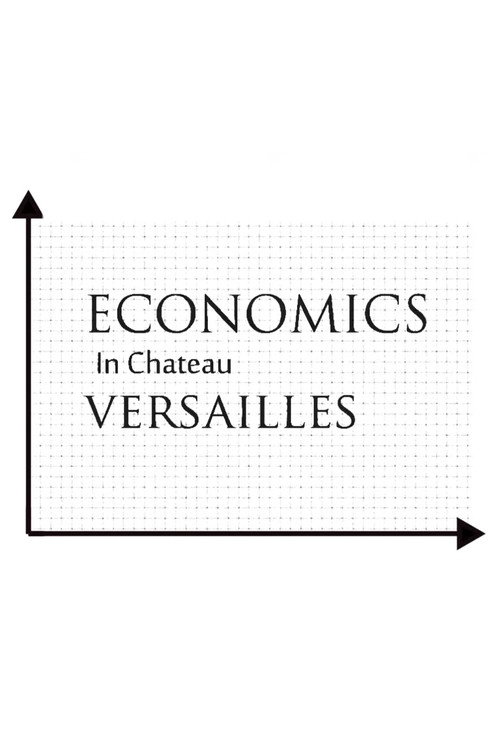 Movie poster for Economics in Chateau Versailles (2018)