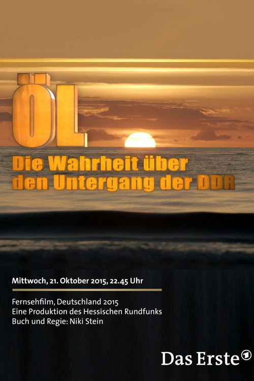 Movie poster for Öl - Die Wahrheit über den Untergang der DDR (2015)