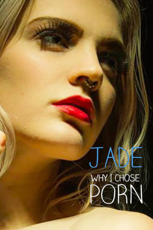 Movie poster for Jade: Why I Chose Porn (2016)