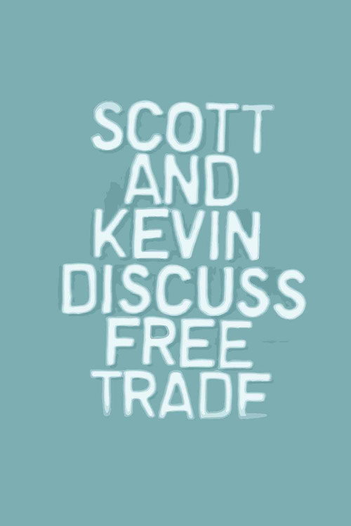 Movie poster for Scott and Kevin Discuss Free Trade