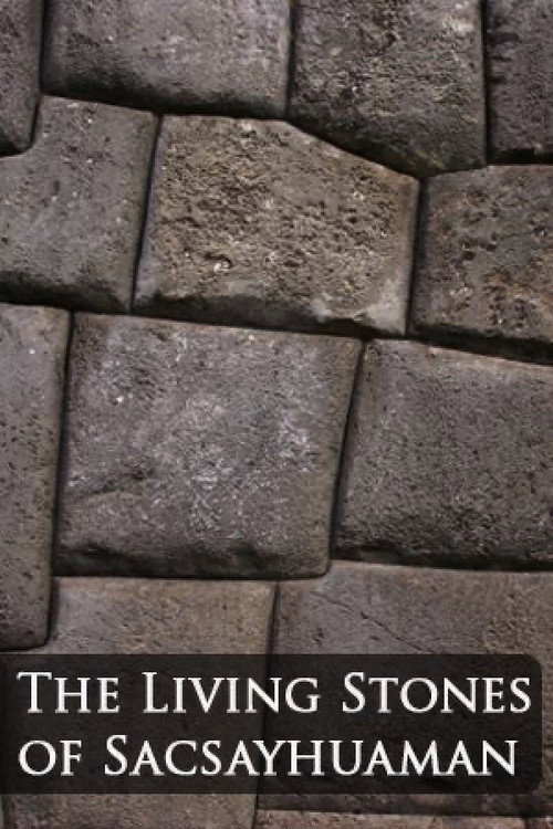 Movie poster for The Living Stones of Sacsayhuamán (2014)