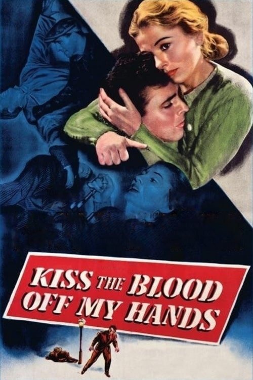 Movie poster for Kiss the Blood Off My Hands (1948)