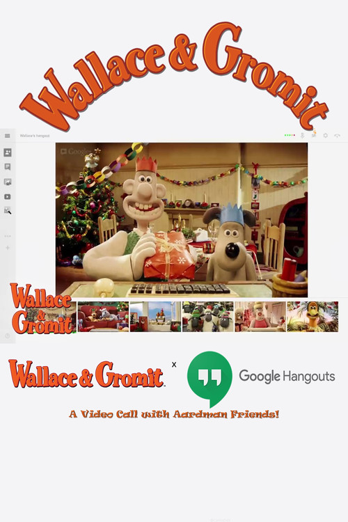 Movie poster for Wallace & Gromit x Google Hangout | A Video Call with Aardman Friends! (2012)