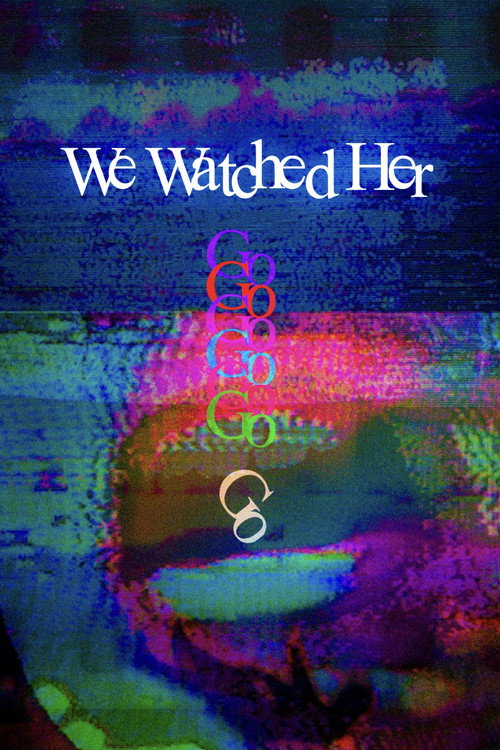 Movie poster for We Watched Her Go