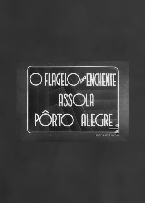 Movie poster for O Flagelo da Enchente Assola Pôrto Alegre (1941)