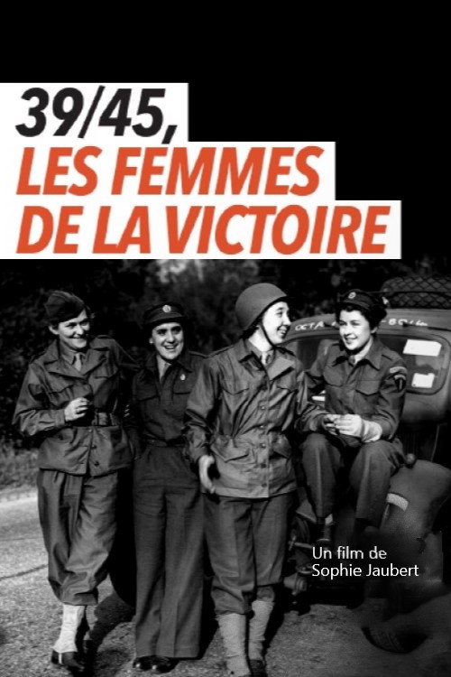 Movie poster for 39/45, les femmes de la victoire (2021)