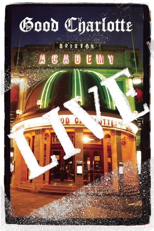 Movie poster for Good Charlotte - Live at Brixton Academy (2004)