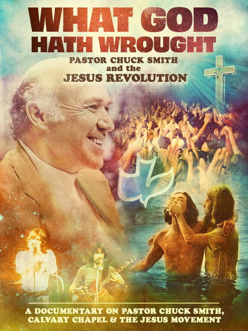 Movie poster for What God Hath Wrought: Pastor Chuck Smith and the Jesus Revolution (2012)