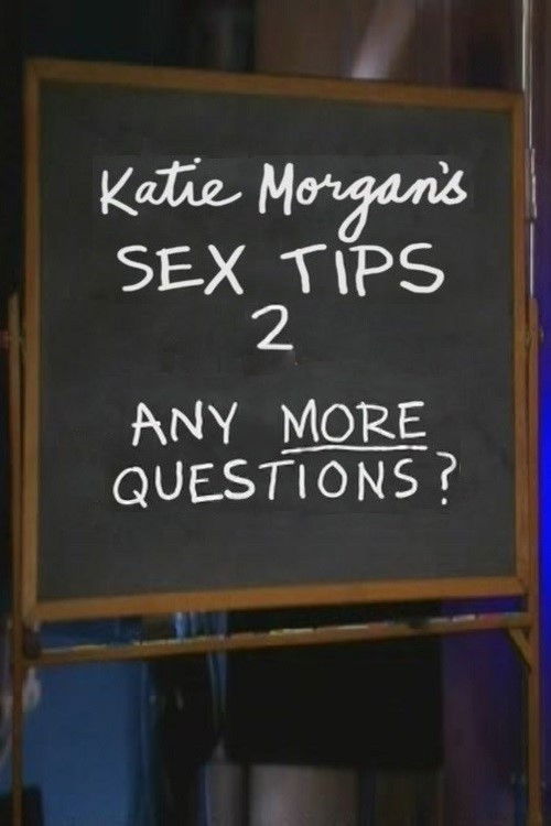 Movie poster for Katie Morgan's Sex Tips 2: Any More Questions? (2009)