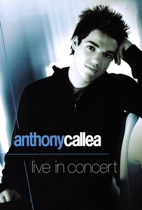 Movie poster for Anthony Callea Live in Concert (2005)