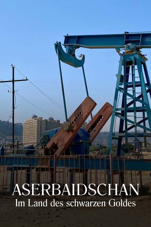 Movie poster for Aserbaidschan - Im Land des schwarzen Goldes (2022)