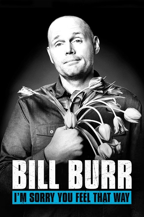Movie poster for Bill Burr: I'm Sorry You Feel That Way (2014)