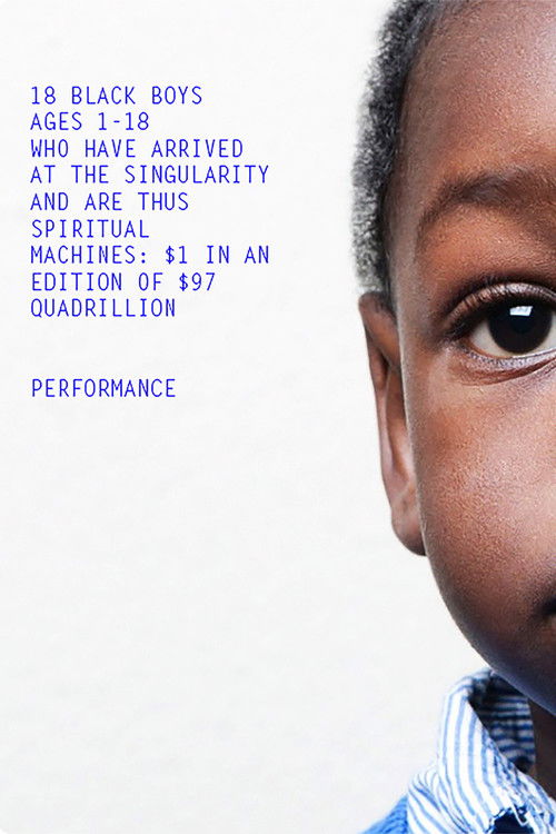 Movie poster for 18 Black Boys Ages 1-18 Who Have Arrived at the Singularity and are Thus Spiritual Machines: $1 in an edition of $97 Quadrillion (2014)