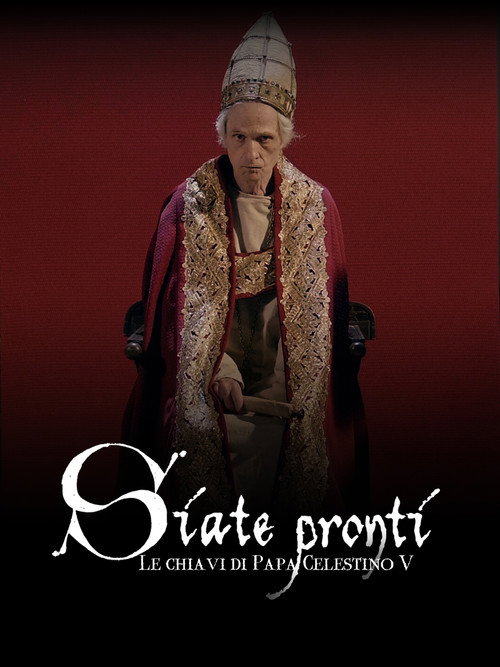 Movie poster for Siate pronti - Le chiavi di Papa Celestino V