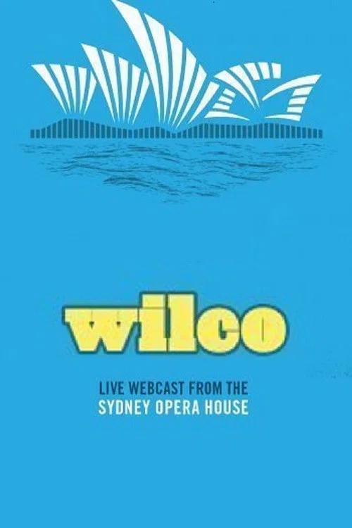 Movie poster for Wilco - Live at the Sydney Opera House (2013)