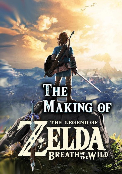 Movie poster for The Making of The Legend of Zelda: Breath of the Wild (2017)