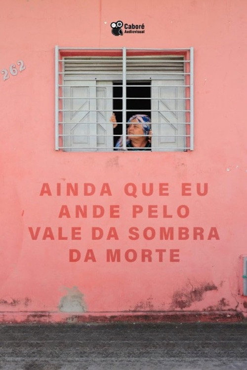 Movie poster for Ainda Que Eu Ande Pelo Vale da Sombra da Morte (2018)