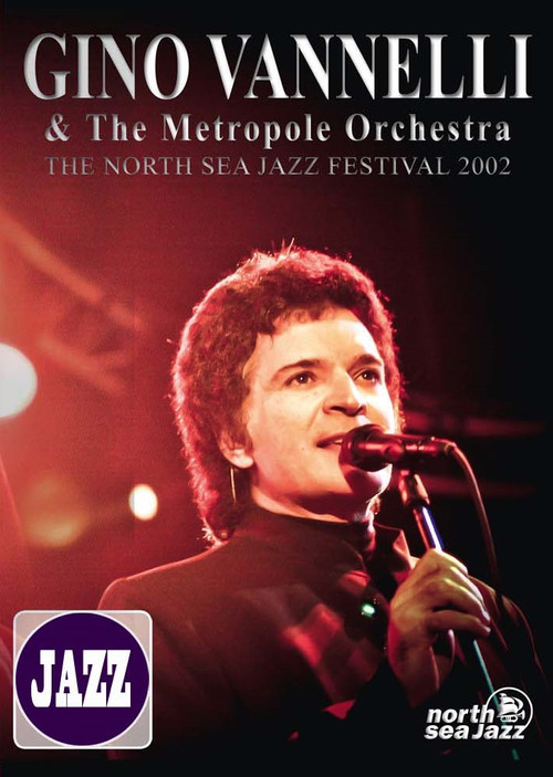 Movie poster for Gino Vannelli & The Metropole Orchestra: The North Sea Jazz Festival 2002