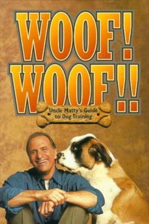 Movie poster for Woof! Woof!! Uncle Matty's Ultimate Guide to Dog Training (1997)