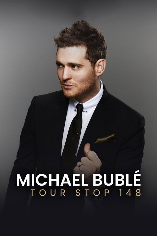 Movie poster for Michael Bublé - TOUR STOP 148 (2016)