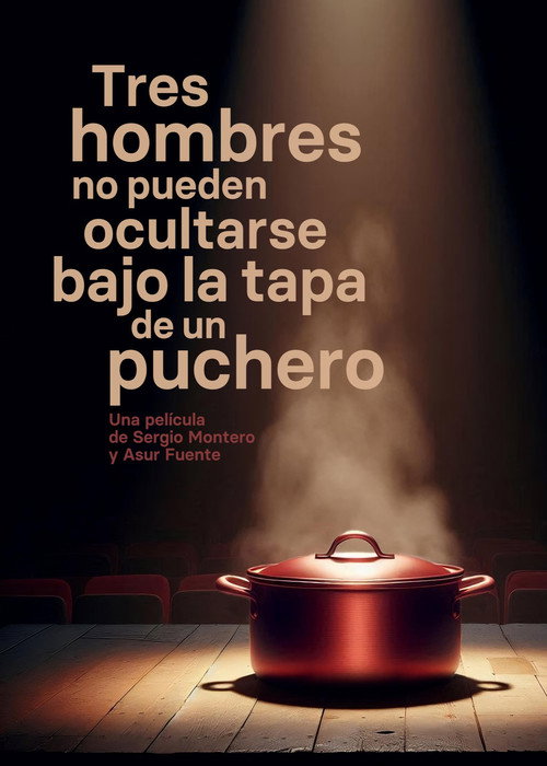 Movie poster for Tres hombres no pueden ocultarse bajo la tapa de un puchero (2024)