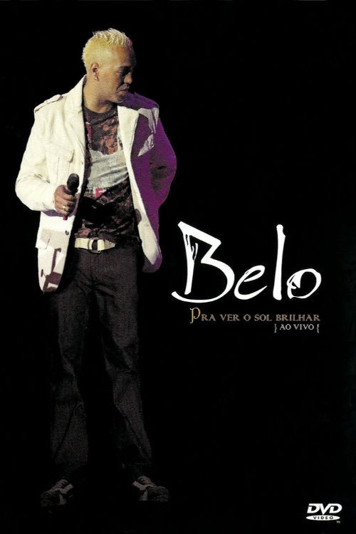 Movie poster for Belo Ao Vivo: Pra Ver o Sol Brilhar (2008)