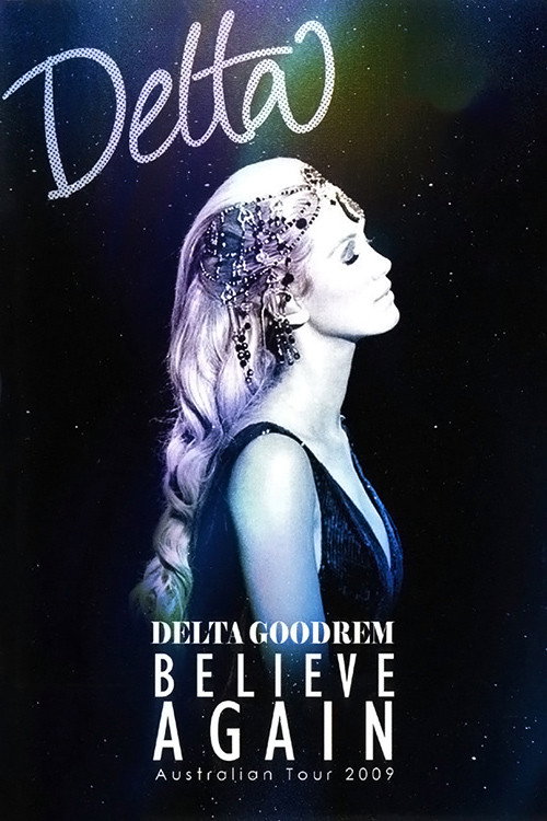 Movie poster for Delta Goodrem: Believe Again (2009)