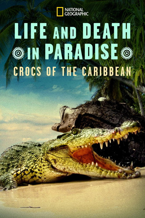Movie poster for Life and Death in Paradise: Crocs of the Caribbean (2020)
