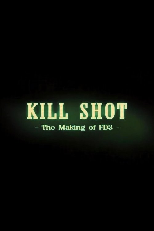Movie poster for Kill Shot: The Making of 'FD3' (2006)