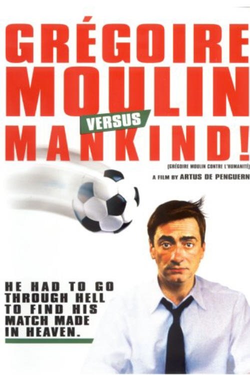 Movie poster for Gregoire Moulin vs. Humanity (2001)
