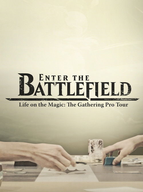 Movie poster for Enter the Battlefield: Life on the Magic - The Gathering Pro Tour (2016)