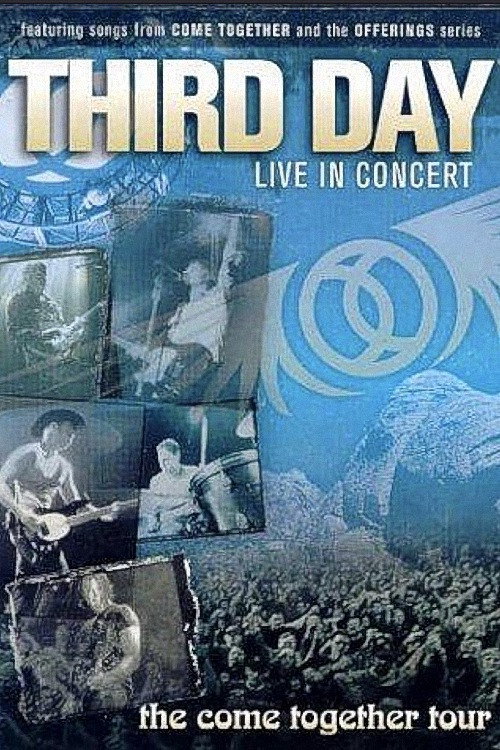 Movie poster for Third Day: Live in Concert: The Come Together Tour (2003)