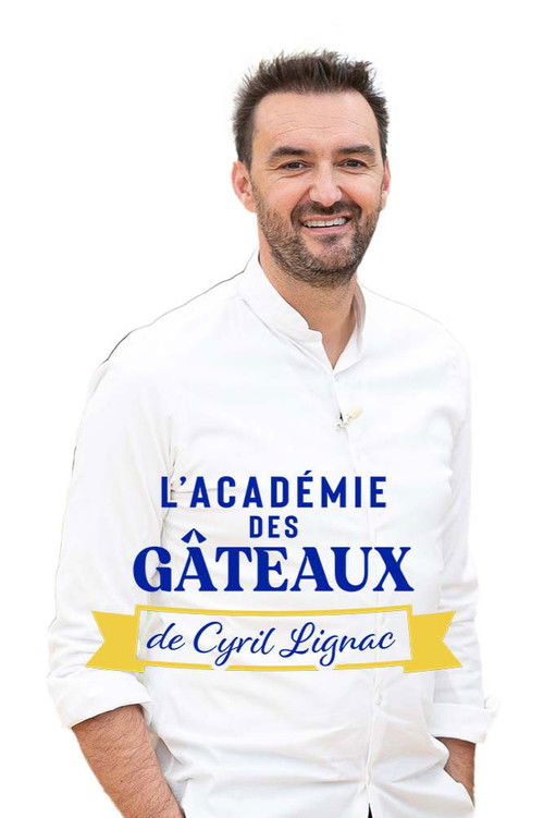 L'académie des gâteaux de Cyril Lignac poster