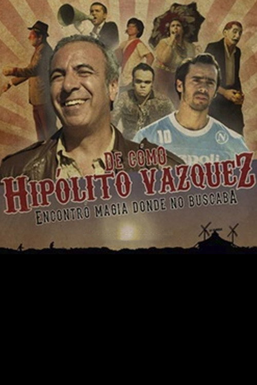 Movie poster for De como Hipólito Vázquez encontró magia donde no buscaba (2013)