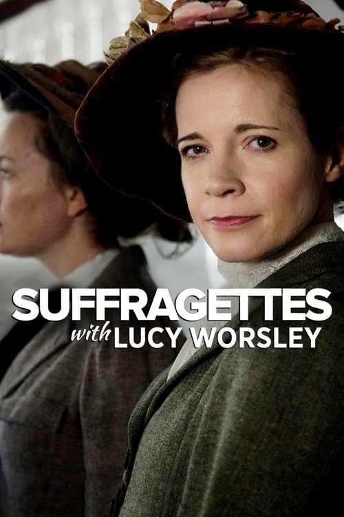 Movie poster for Suffragettes, with Lucy Worsley (2018)
