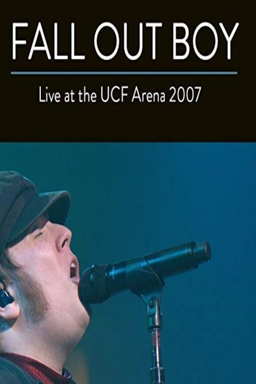 Movie poster for Fall Out Boy: Live from UCF Arena (2007)
