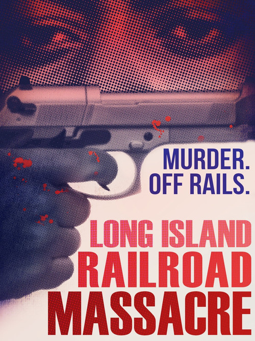 Movie poster for The Long Island Railroad Massacre: 20 Years Later (2013)