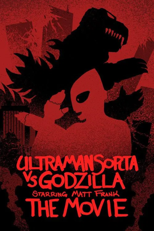 Movie poster for Ultraman Sorta vs. Godzilla Starring Matt Frank: The Movie (2022)