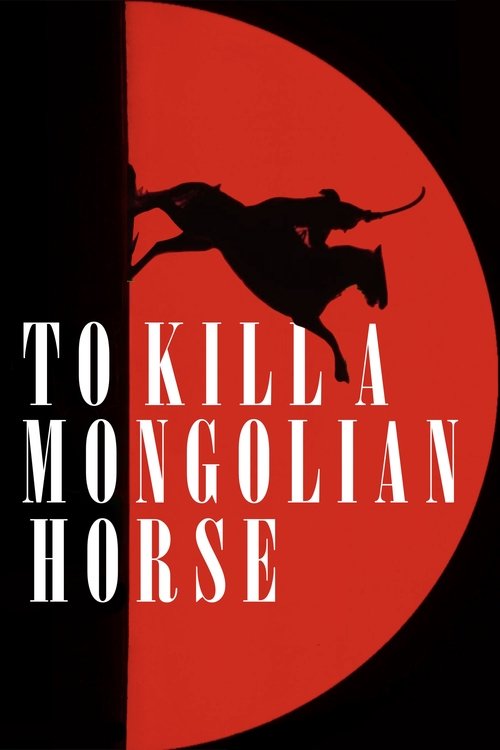 Movie poster for To Kill a Mongolian Horse (2025)