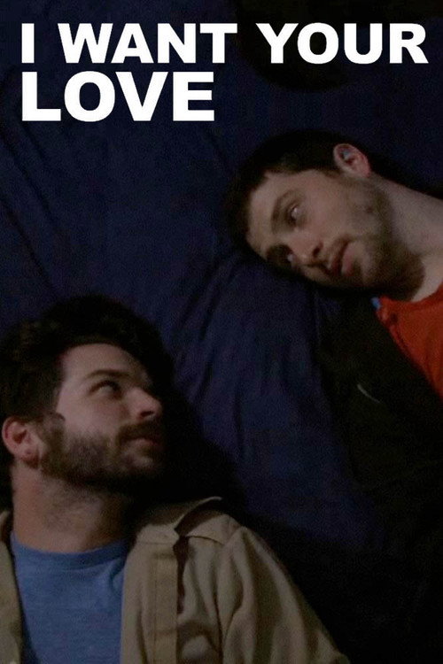 Movie poster for I Want Your Love (2010)